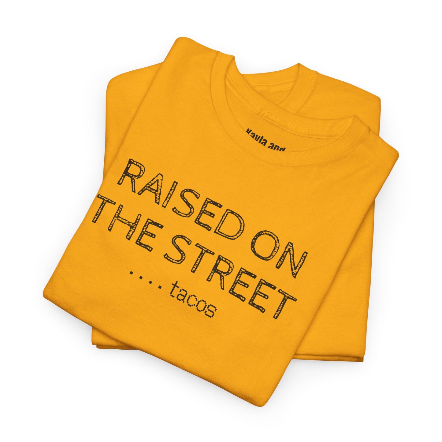 "Raised on the Street... Tacos" | Funny Streetwear Tshirt