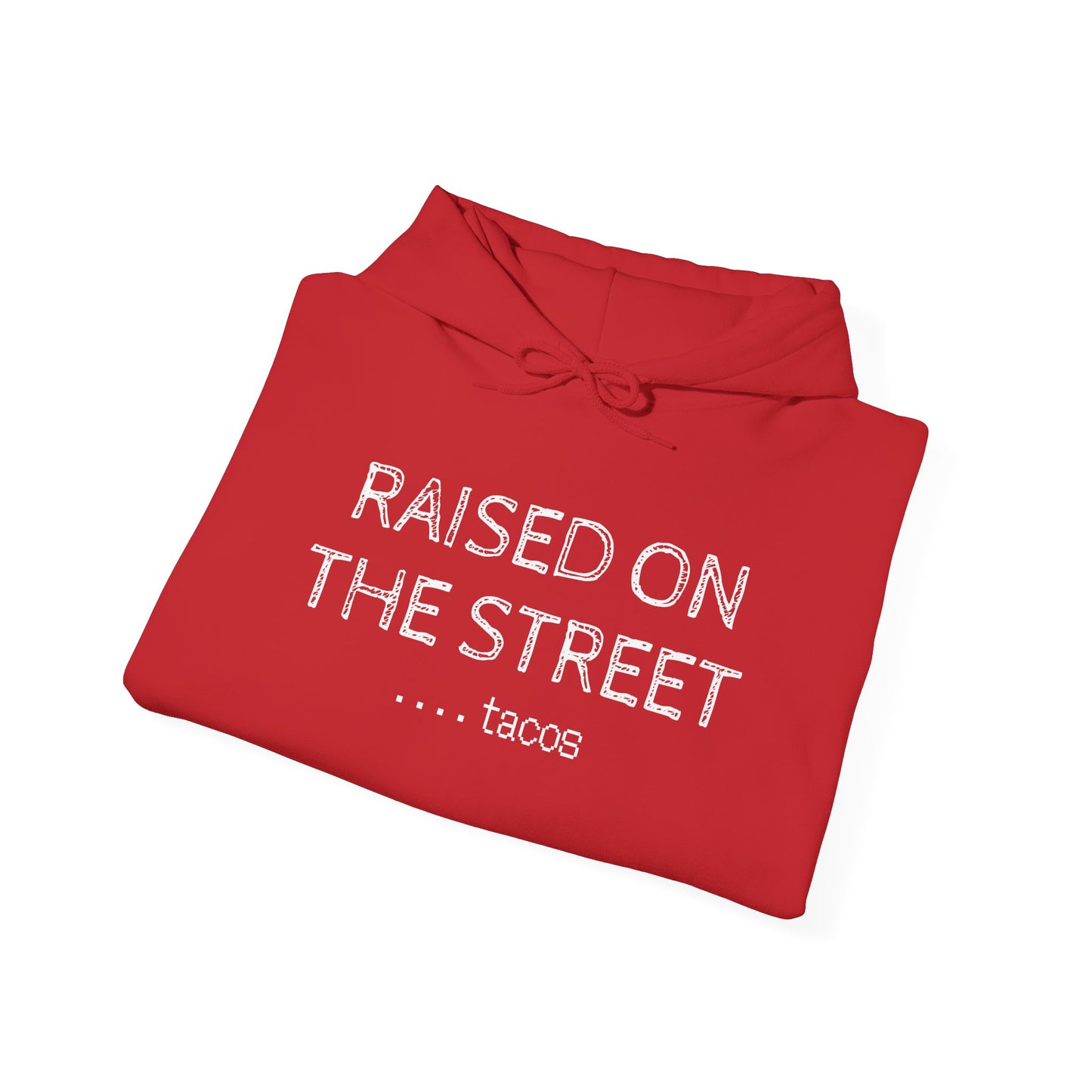 "Raised on the Street... Tacos" | Funny Streetwear Hoodie