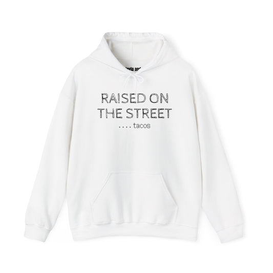 "Raised on the Street... Tacos" | Funny Streetwear Hoodie