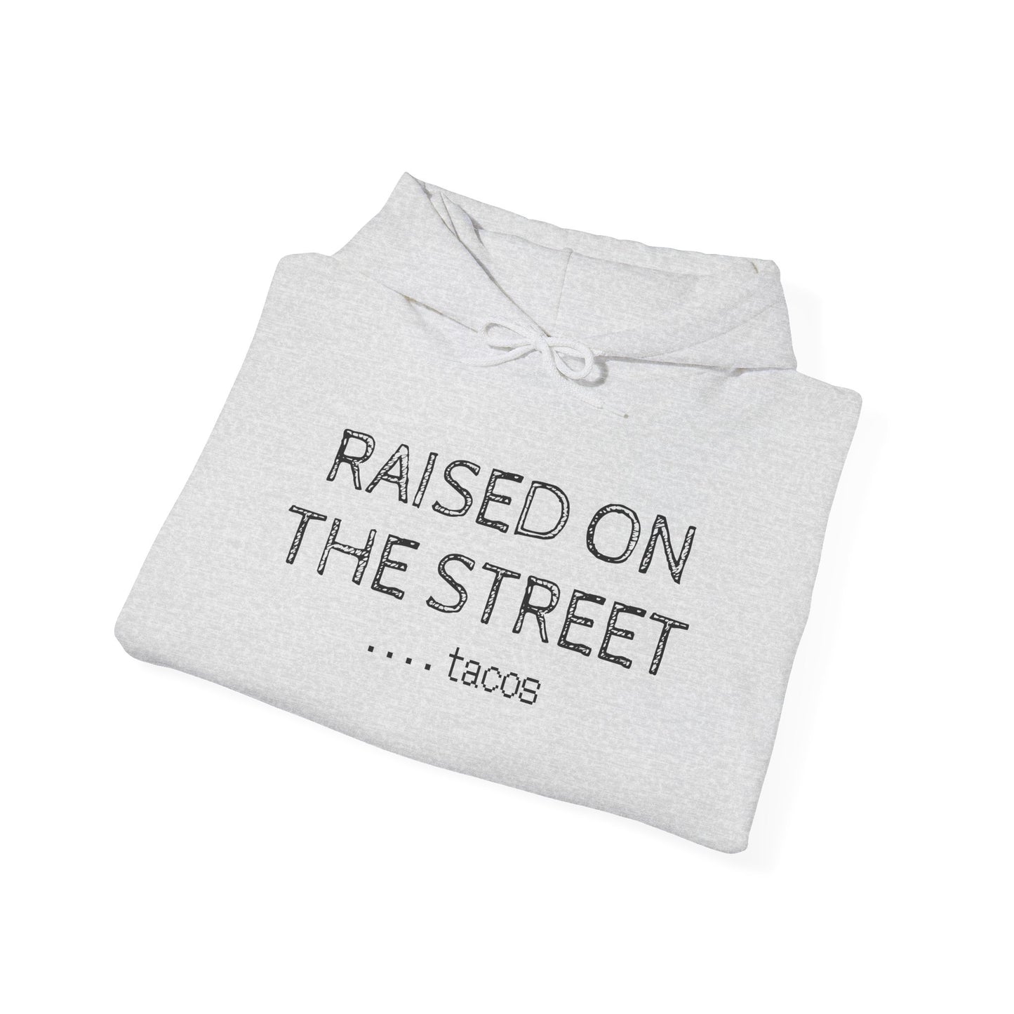 "Raised on the Street... Tacos" | Funny Streetwear Hoodie