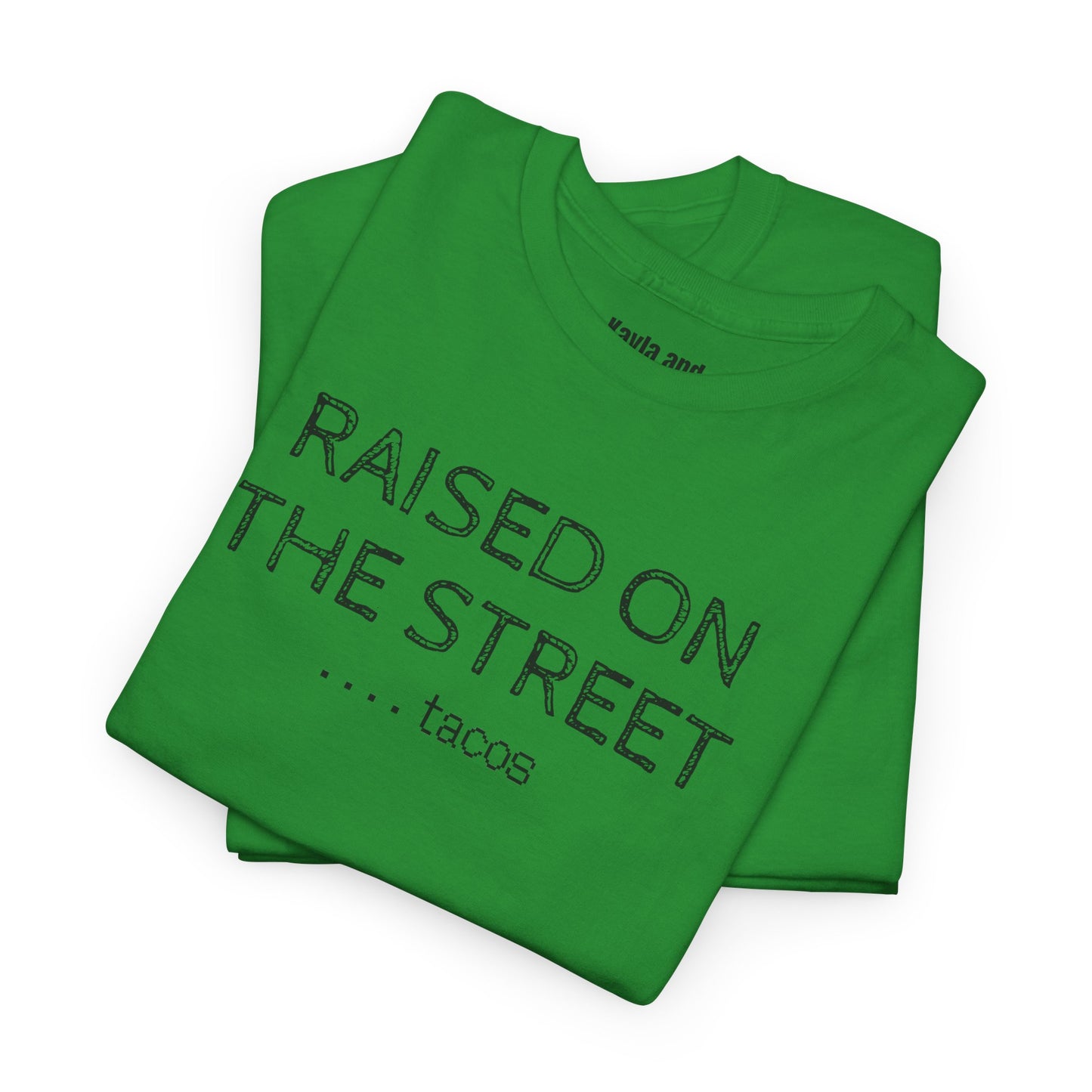 "Raised on the Street... Tacos" | Funny Streetwear Tshirt