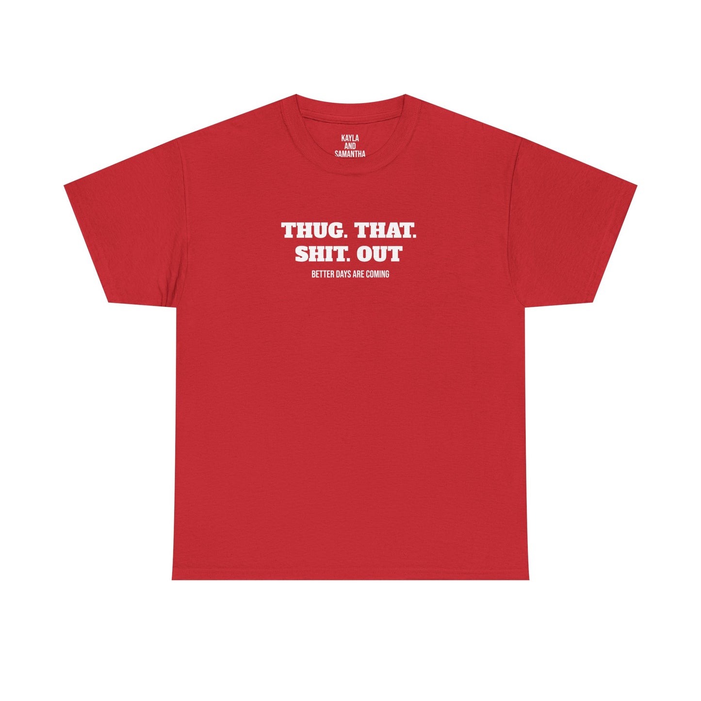 Motivational "Thug That Shit Out Better Days Are Coming" Tshirt