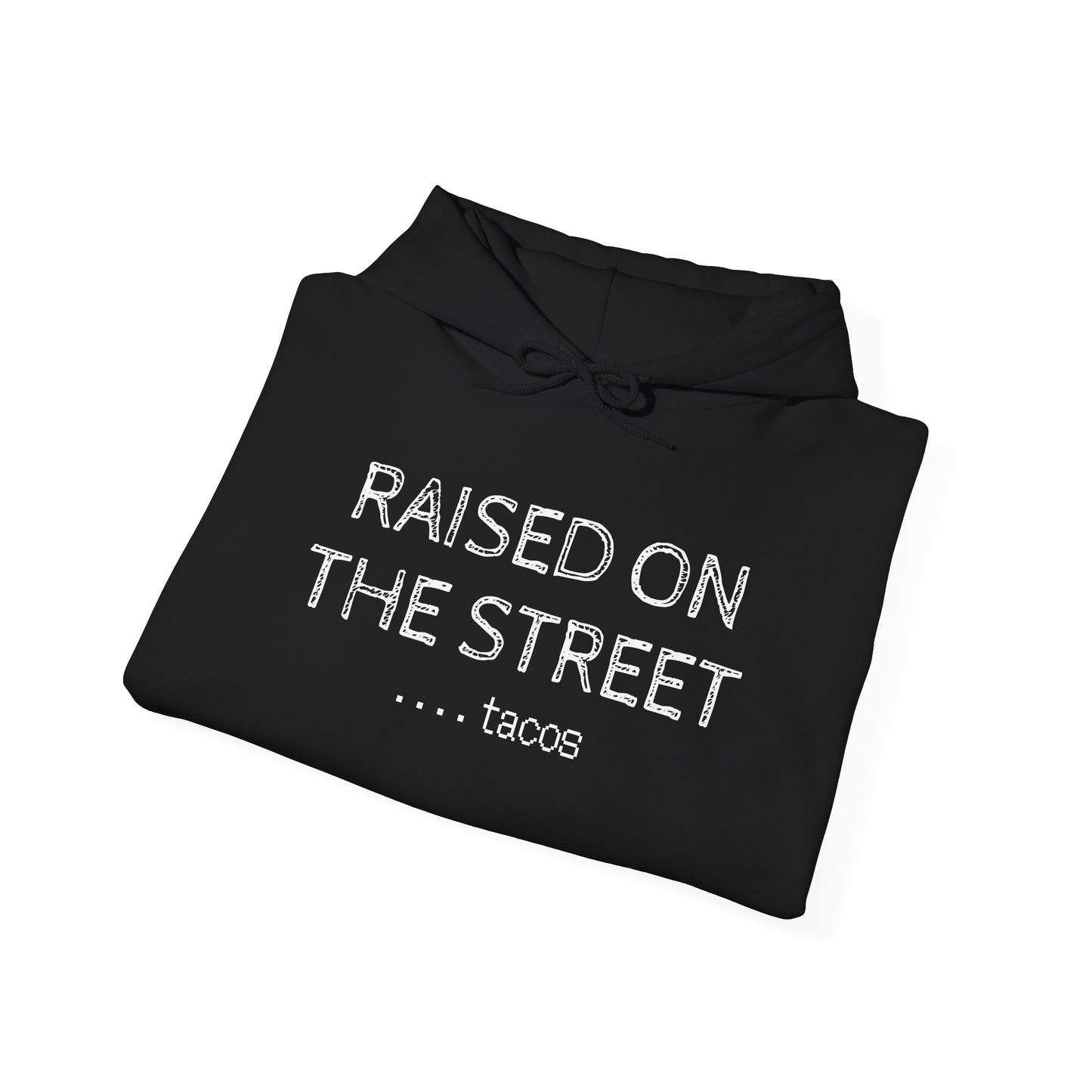 "Raised on the Street... Tacos" | Funny Streetwear Hoodie