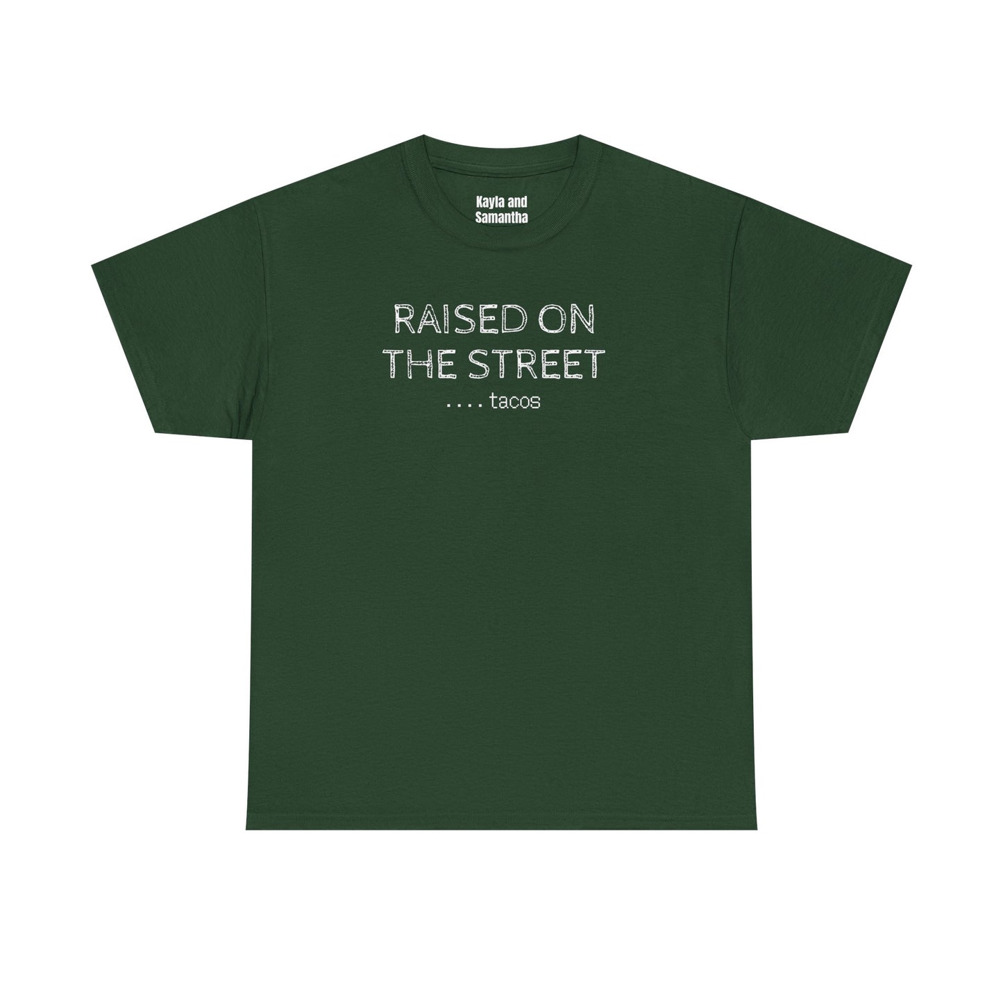 "Raised on the Street... Tacos" | Funny Streetwear Tshirt