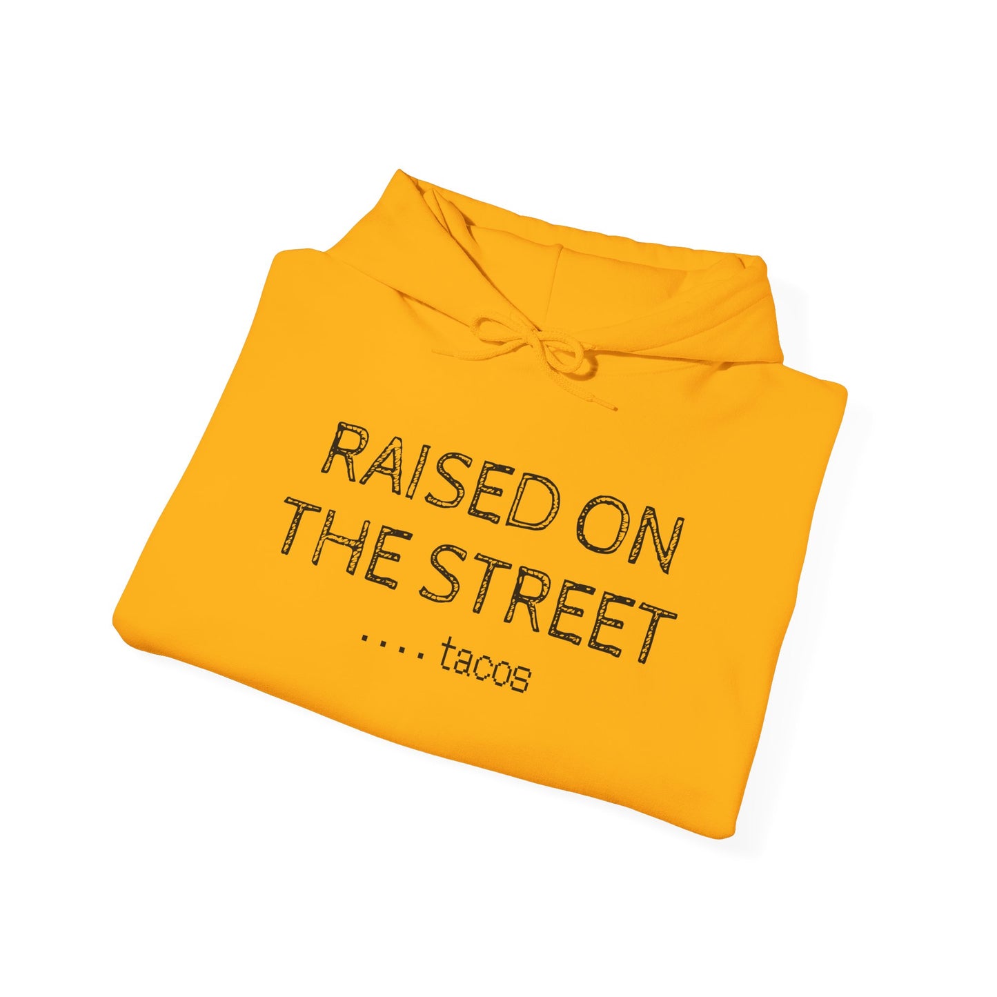 "Raised on the Street... Tacos" | Funny Streetwear Hoodie