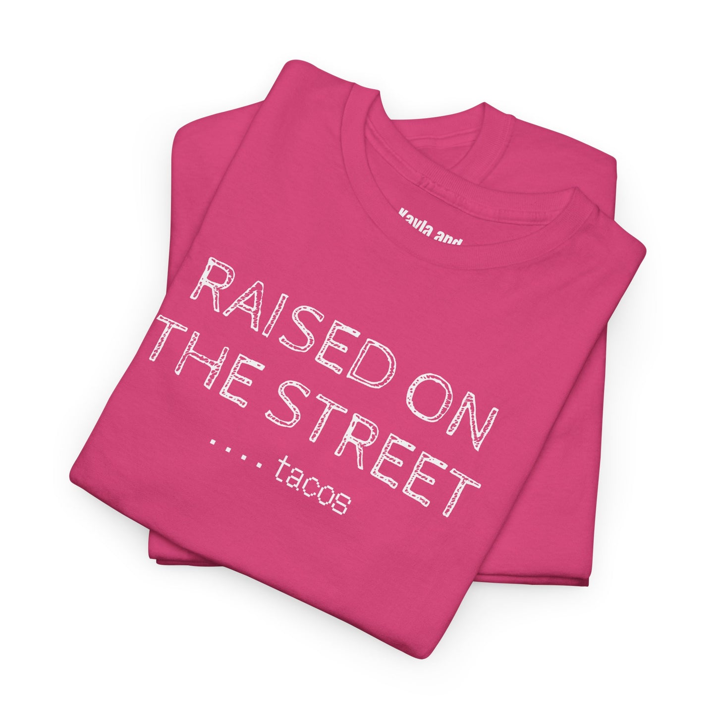 "Raised on the Street... Tacos" | Funny Streetwear Tshirt