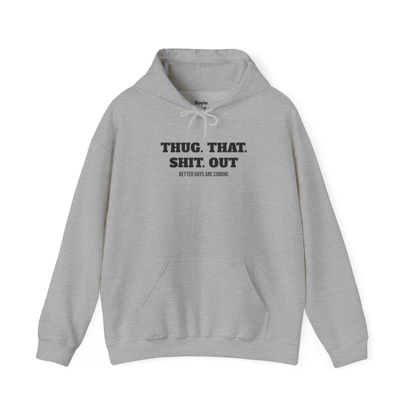 Motivational "Thug That Shit Out Better Days Are Coming" Hoodie