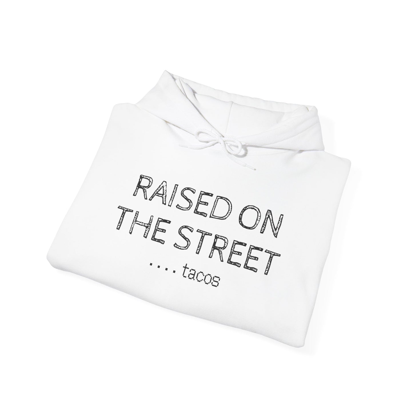 "Raised on the Street... Tacos" | Funny Streetwear Hoodie