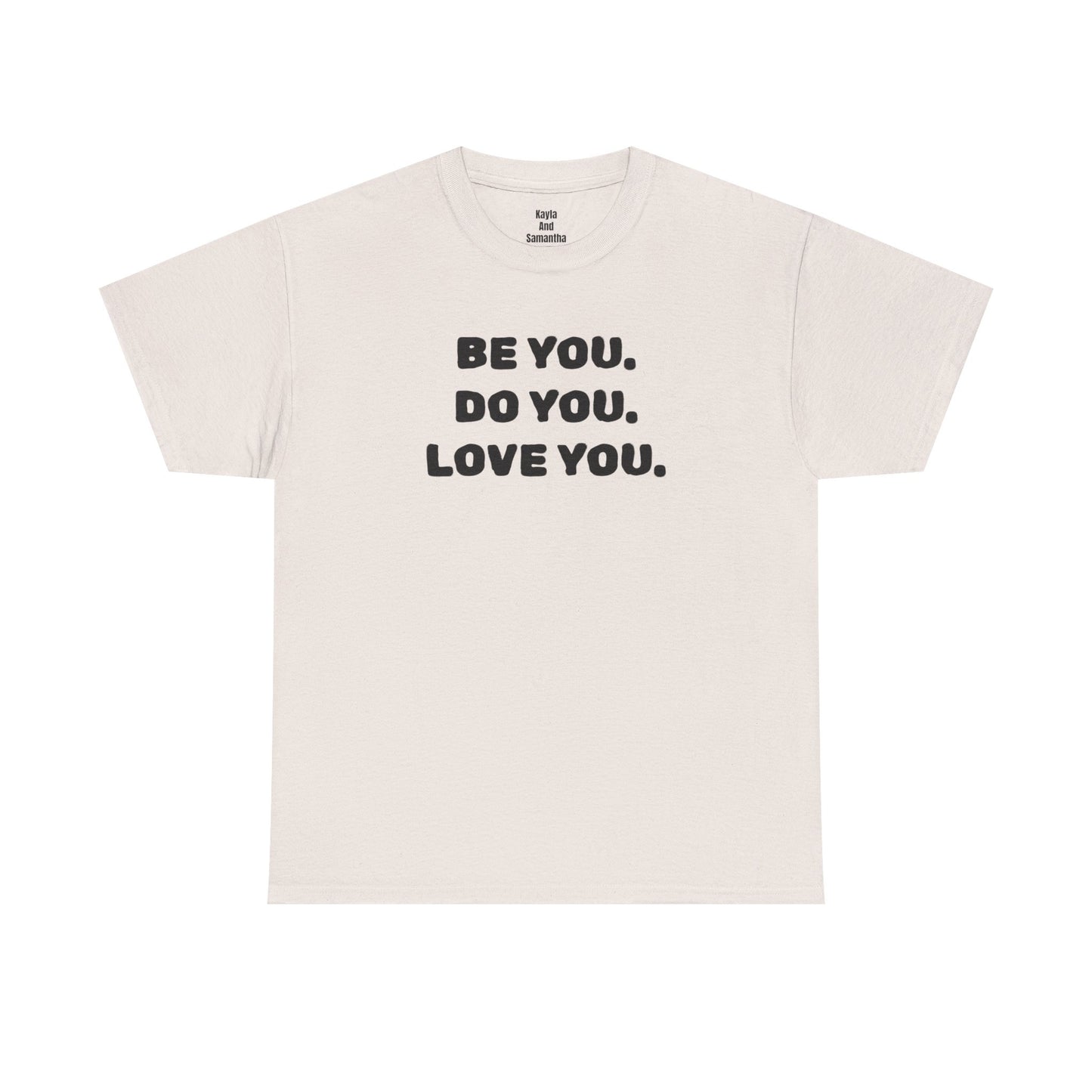 Be You. Do You. Love You. T-shirt | i Live To Do What i Love Daily Affirmation & Positive Vibe Merch