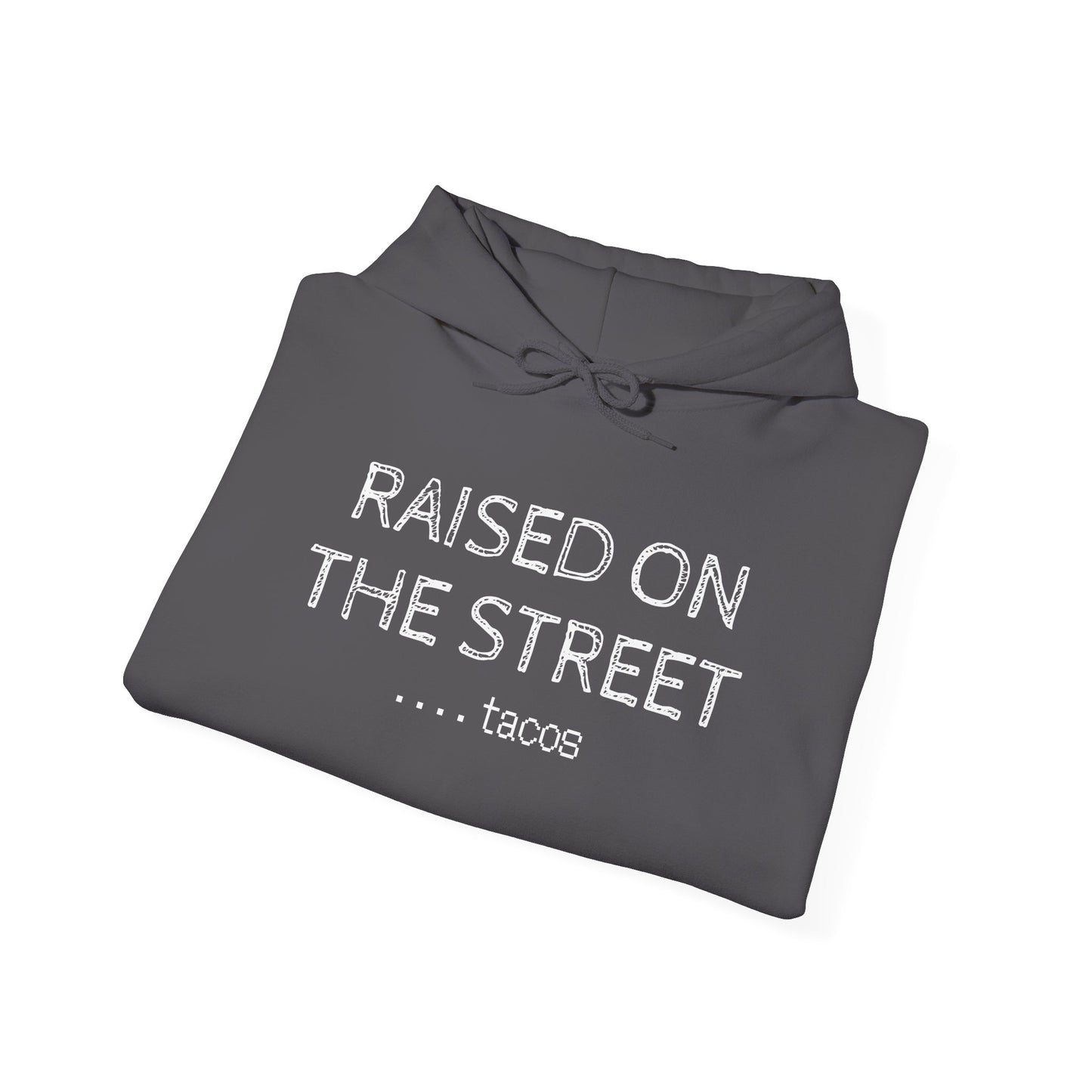 "Raised on the Street... Tacos" | Funny Streetwear Hoodie