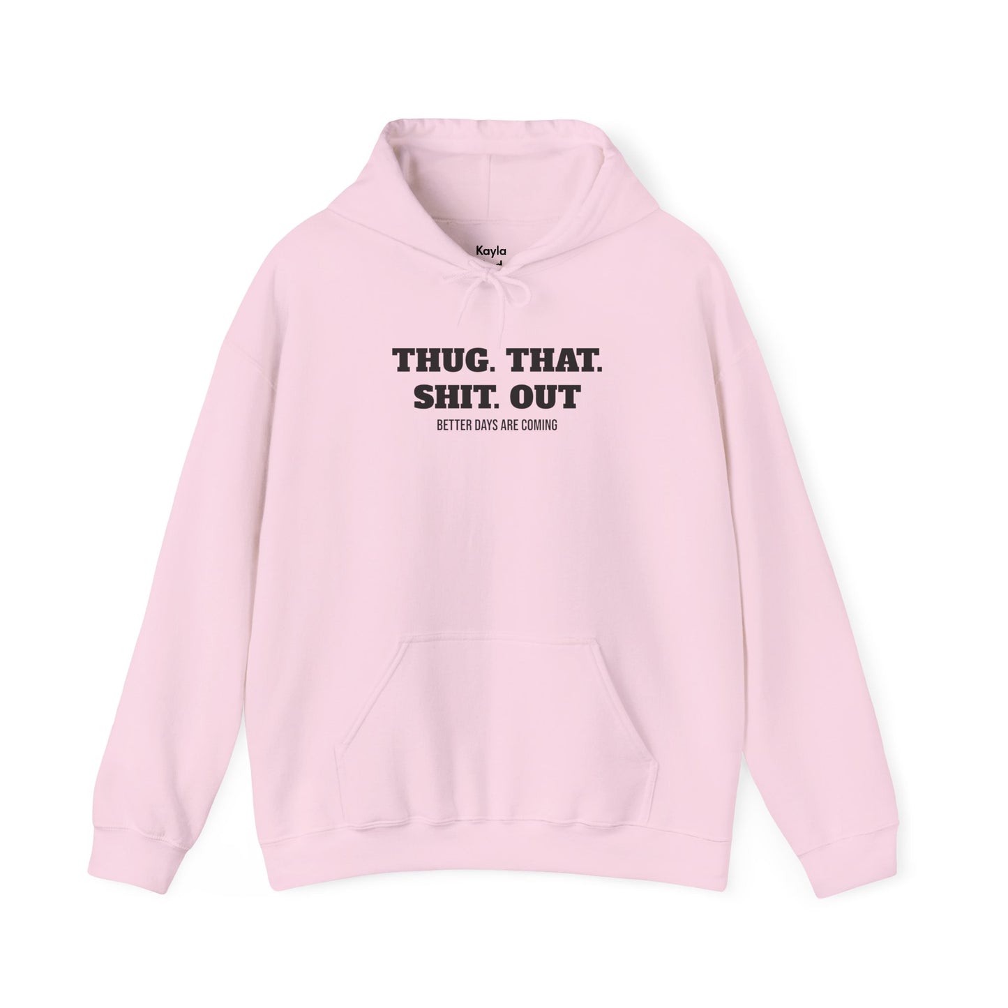 Motivational "Thug That Shit Out Better Days Are Coming" Hoodie