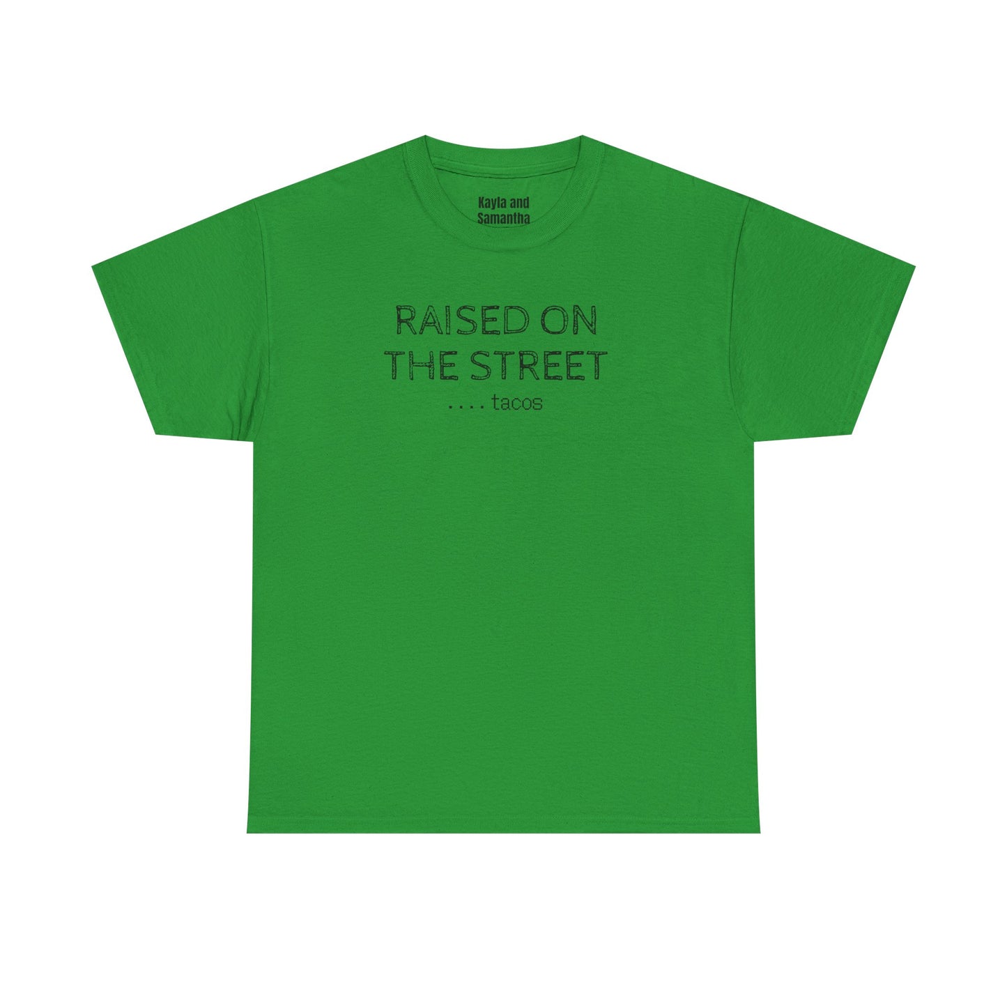 "Raised on the Street... Tacos" | Funny Streetwear Tshirt
