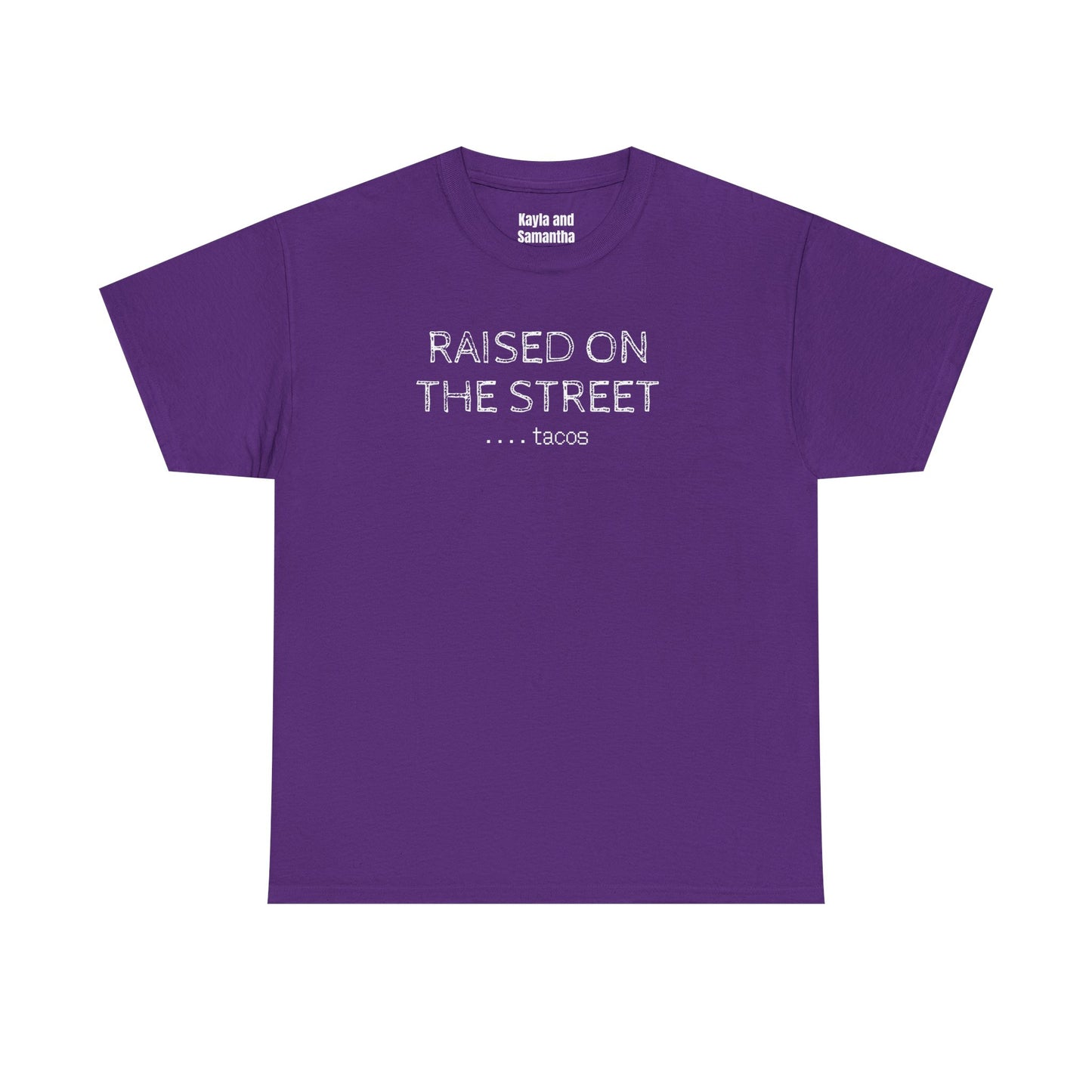 "Raised on the Street... Tacos" | Funny Streetwear Tshirt