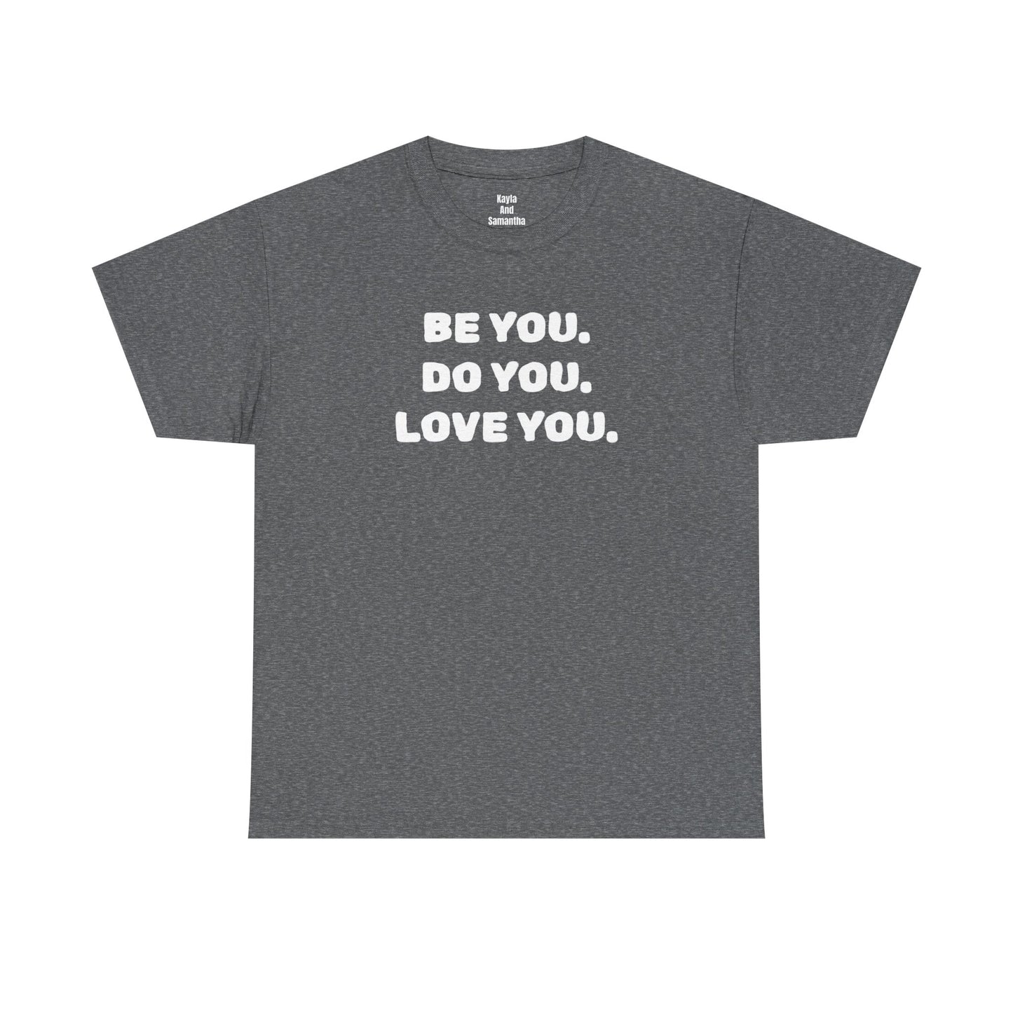 Be You. Do You. Love You. T-shirt | i Live To Do What i Love Daily Affirmation & Positive Vibe Merch