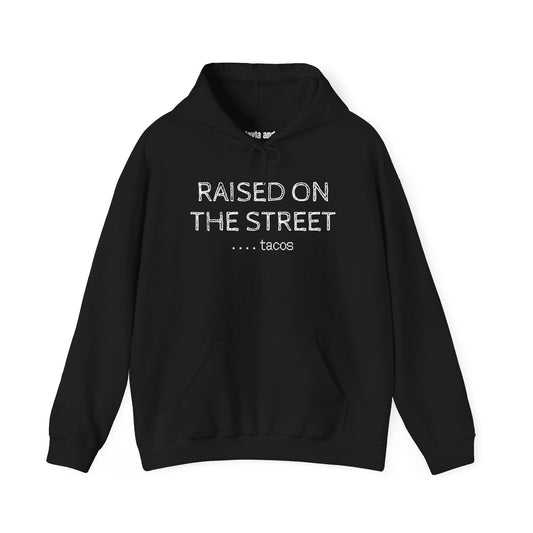 "Raised on the Street... Tacos" | Funny Streetwear Hoodie