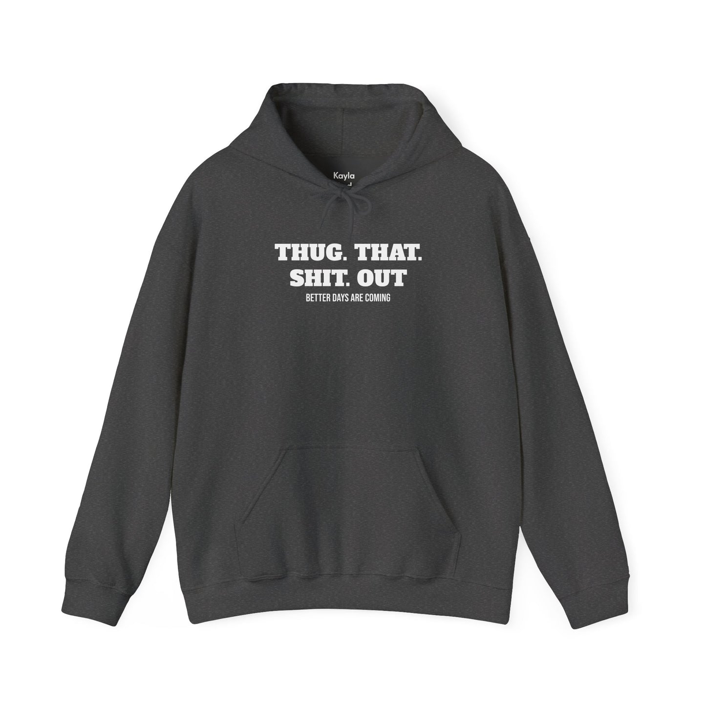 Motivational "Thug That Shit Out Better Days Are Coming" Hoodie