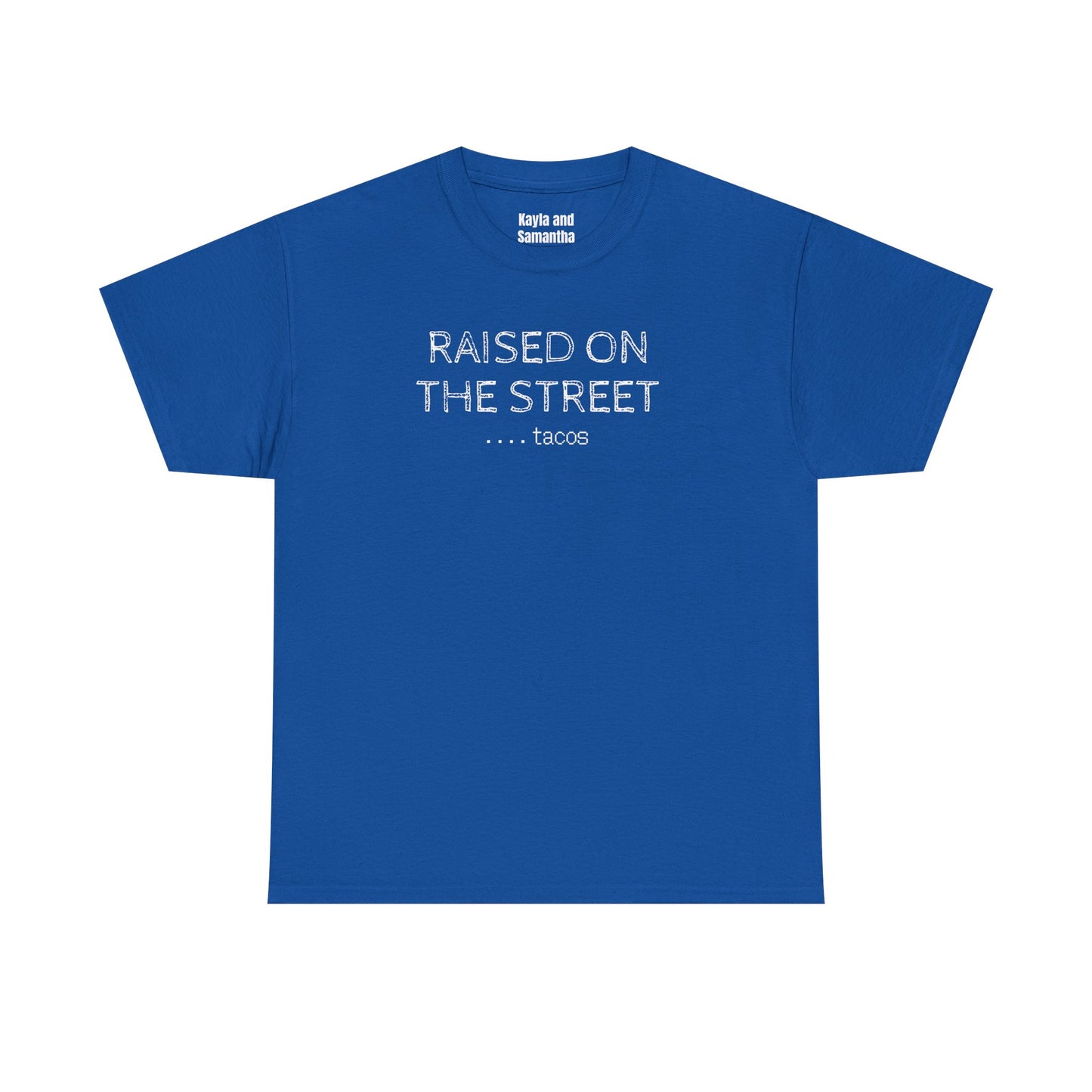 "Raised on the Street... Tacos" | Funny Streetwear Tshirt