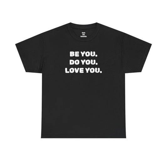 Be You. Do You. Love You. T-shirt | i Live To Do What i Love Daily Affirmation & Positive Vibe Merch