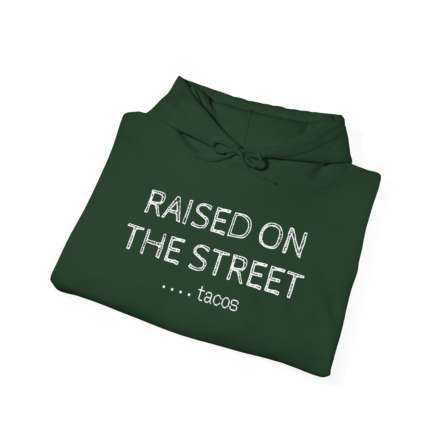 "Raised on the Street... Tacos" | Funny Streetwear Hoodie