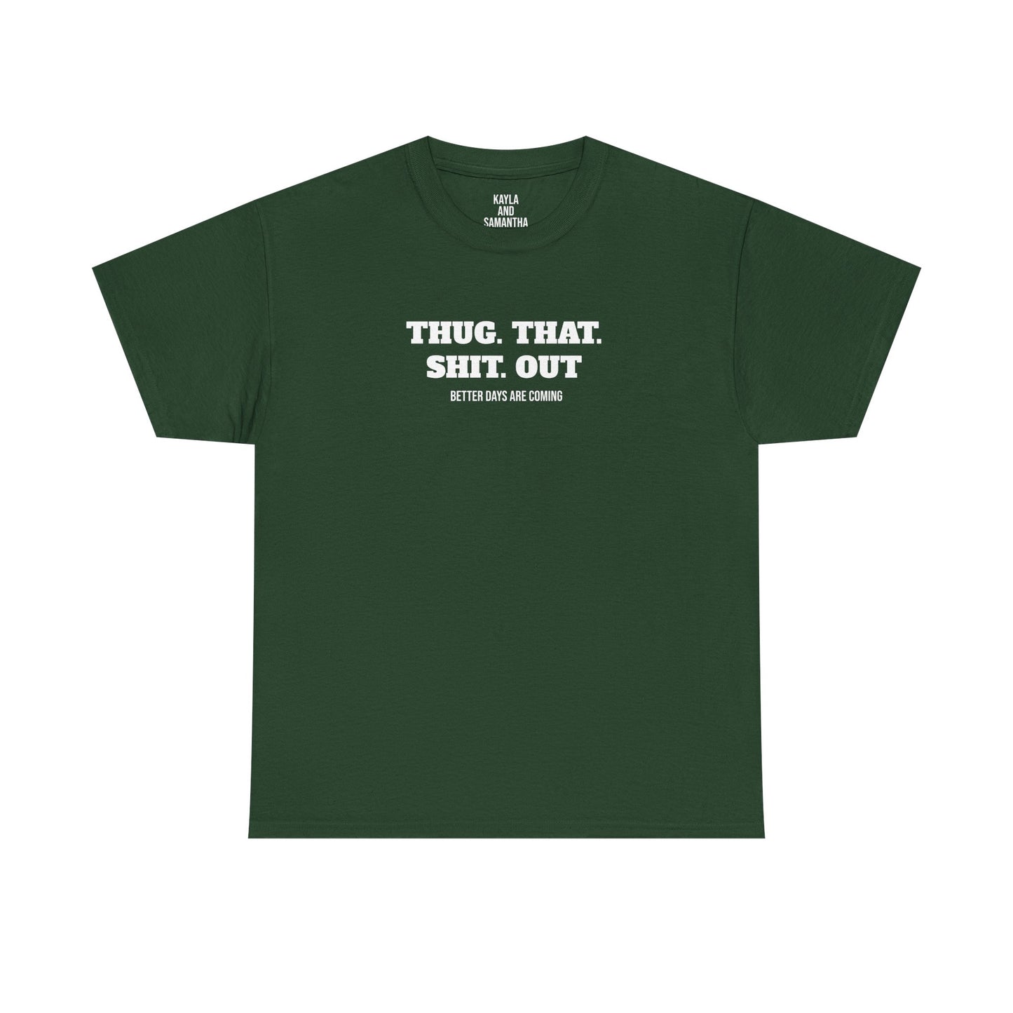 Motivational "Thug That Shit Out Better Days Are Coming" Tshirt