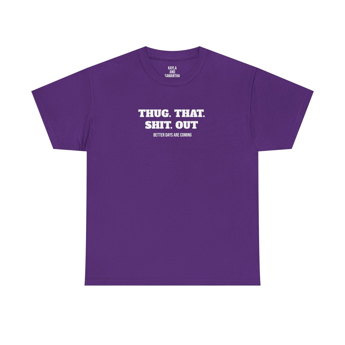 Motivational "Thug That Shit Out Better Days Are Coming" Tshirt