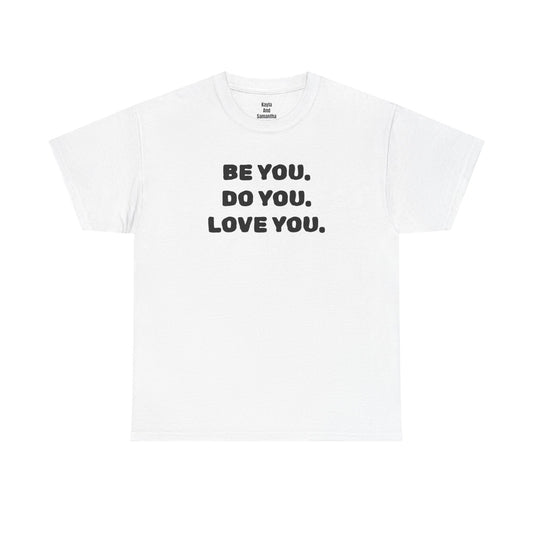 Be You. Do You. Love You. T-shirt | i Live To Do What i Love Daily Affirmation & Positive Vibe Merch