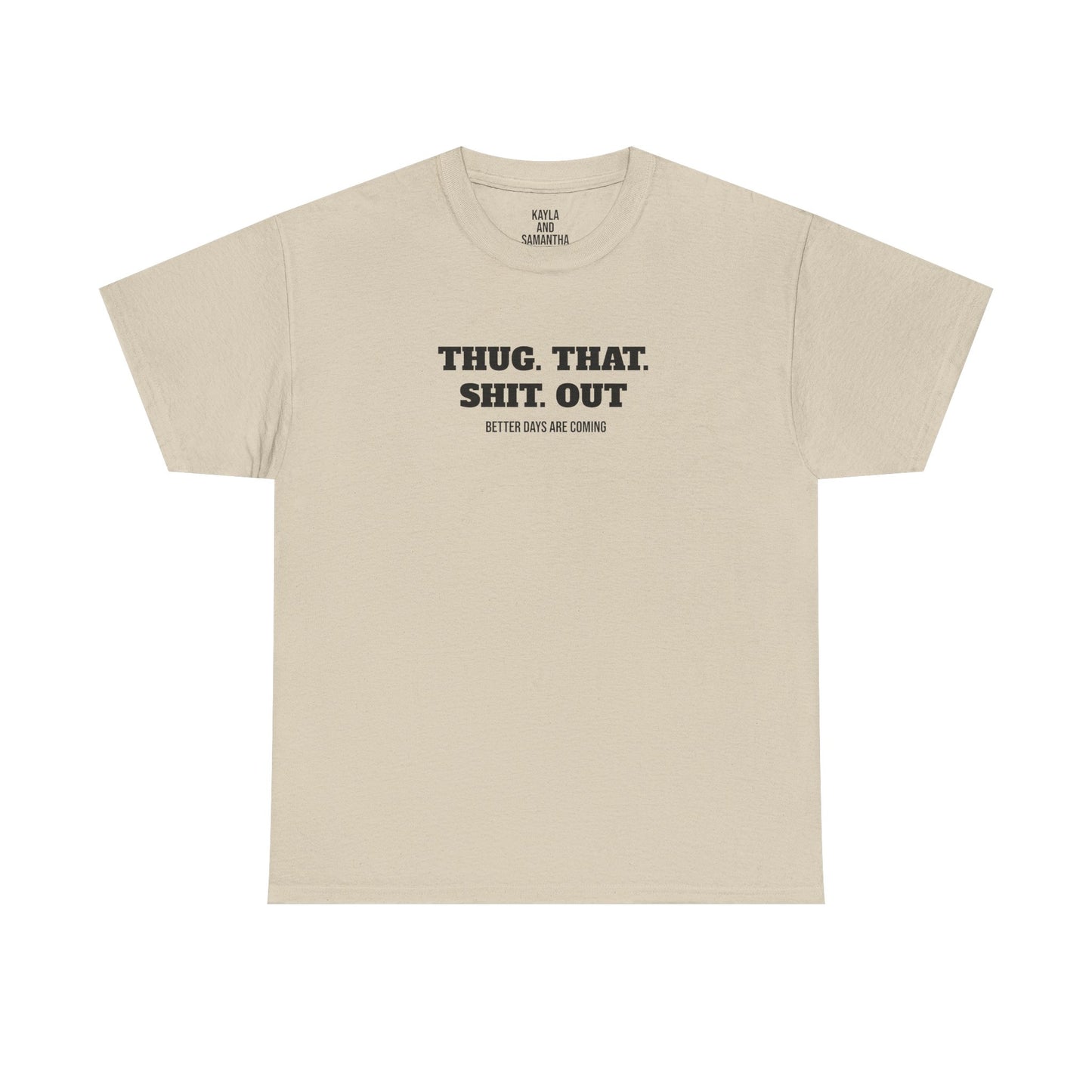 Motivational "Thug That Shit Out Better Days Are Coming" Tshirt