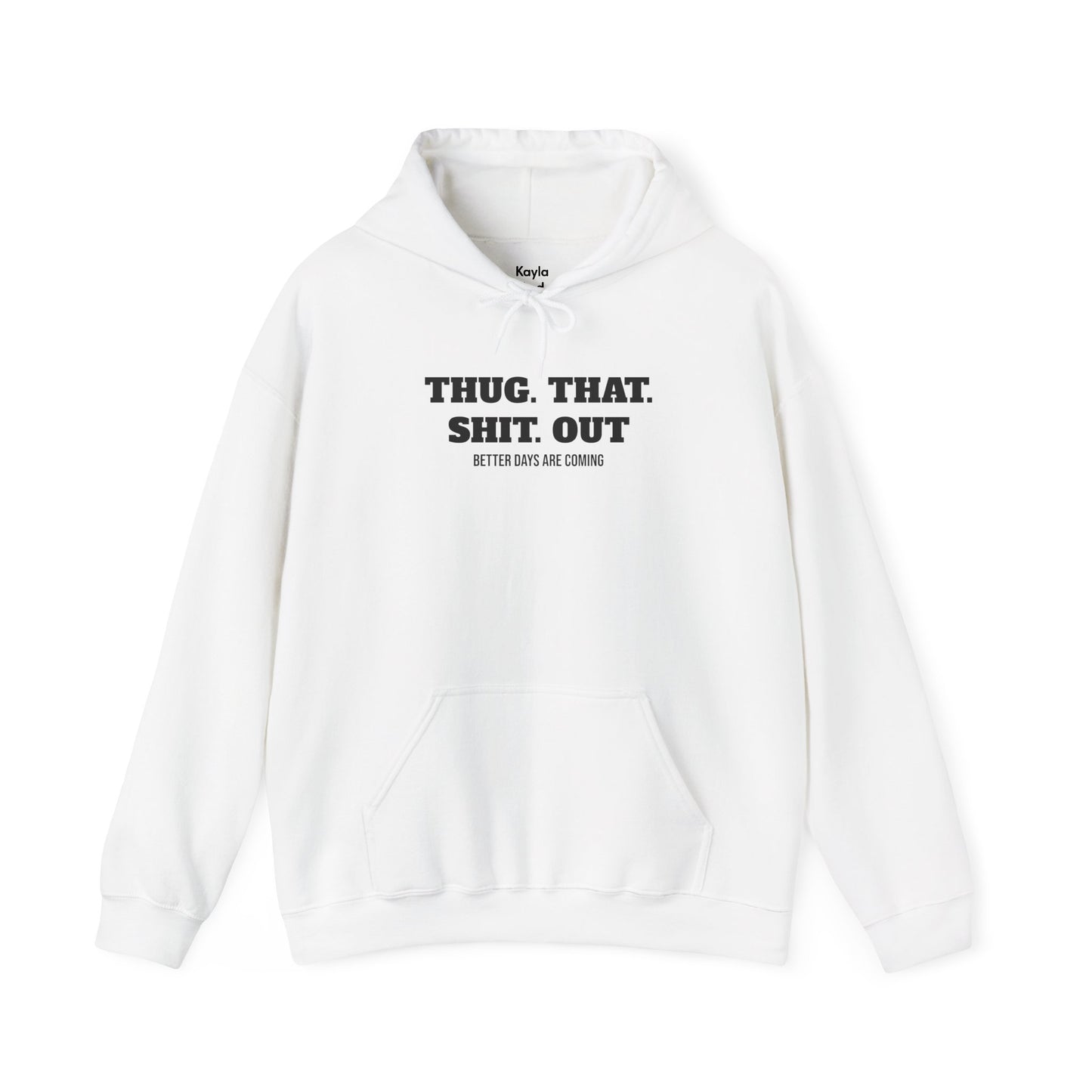 Motivational "Thug That Shit Out Better Days Are Coming" Hoodie