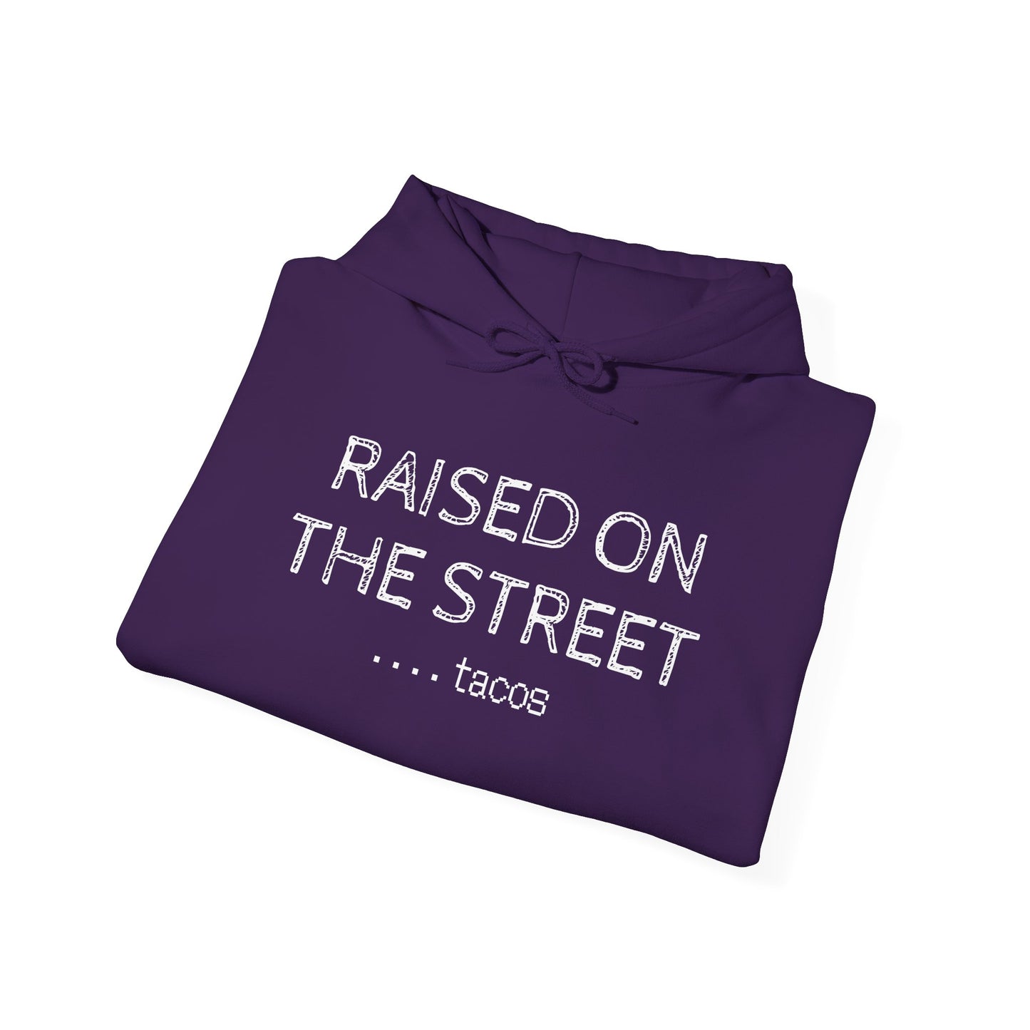 "Raised on the Street... Tacos" | Funny Streetwear Hoodie
