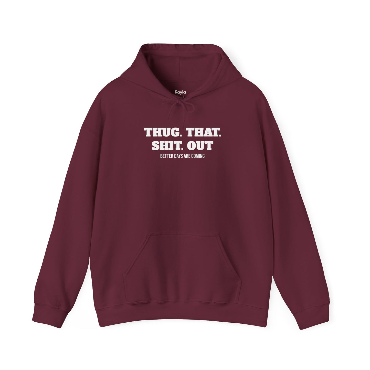 Motivational "Thug That Shit Out Better Days Are Coming" Hoodie