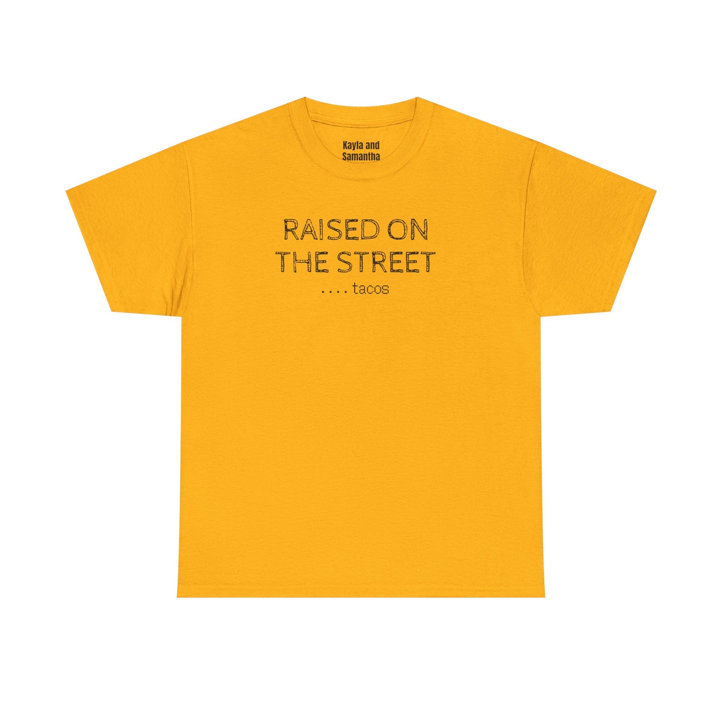 "Raised on the Street... Tacos" | Funny Streetwear Tshirt