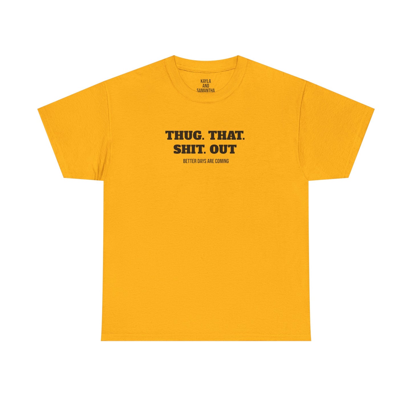 Motivational "Thug That Shit Out Better Days Are Coming" Tshirt