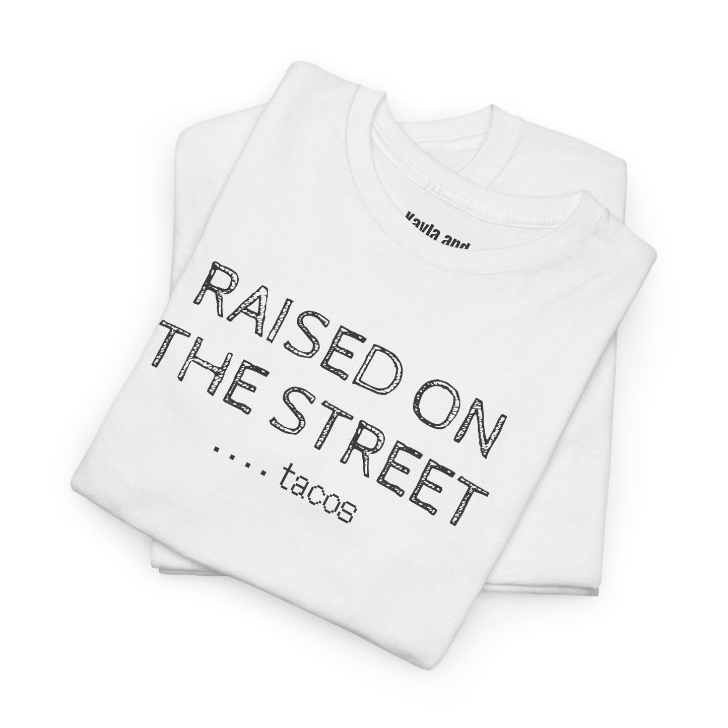 "Raised on the Street... Tacos" | Funny Streetwear Tshirt