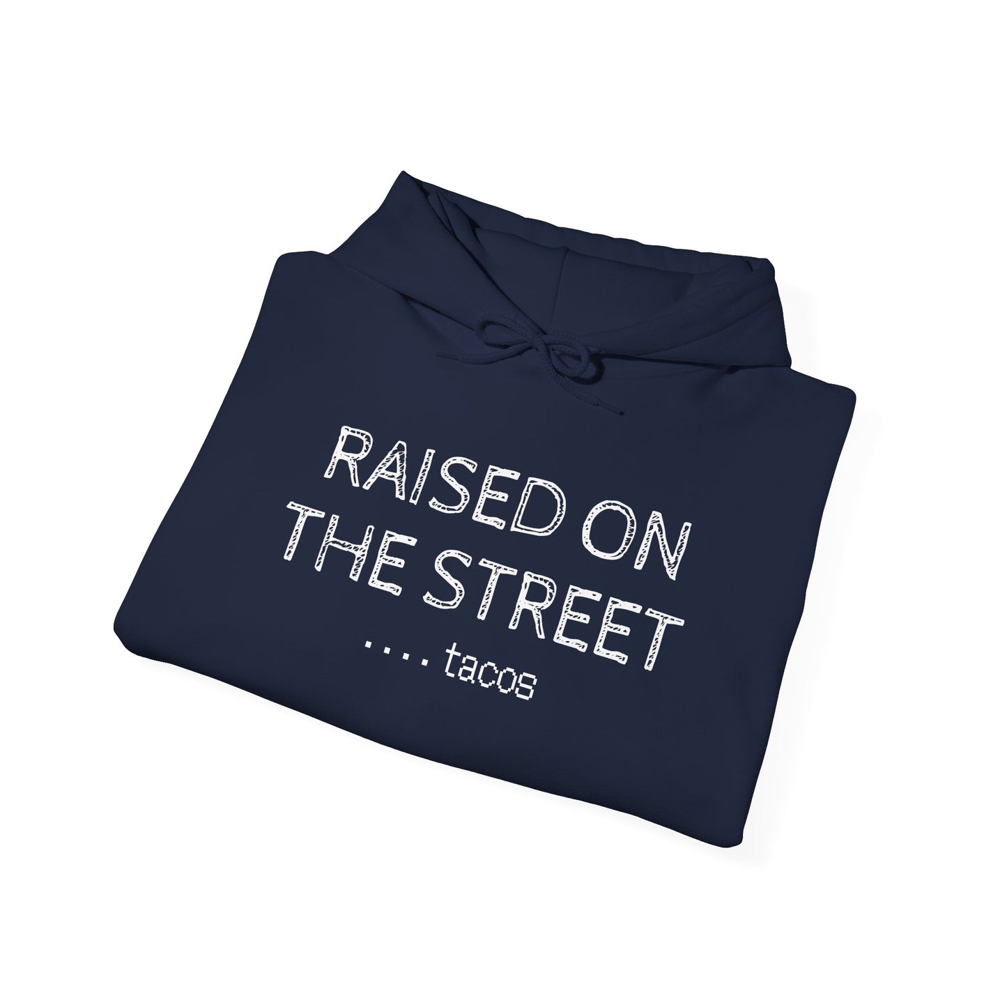 "Raised on the Street... Tacos" | Funny Streetwear Hoodie