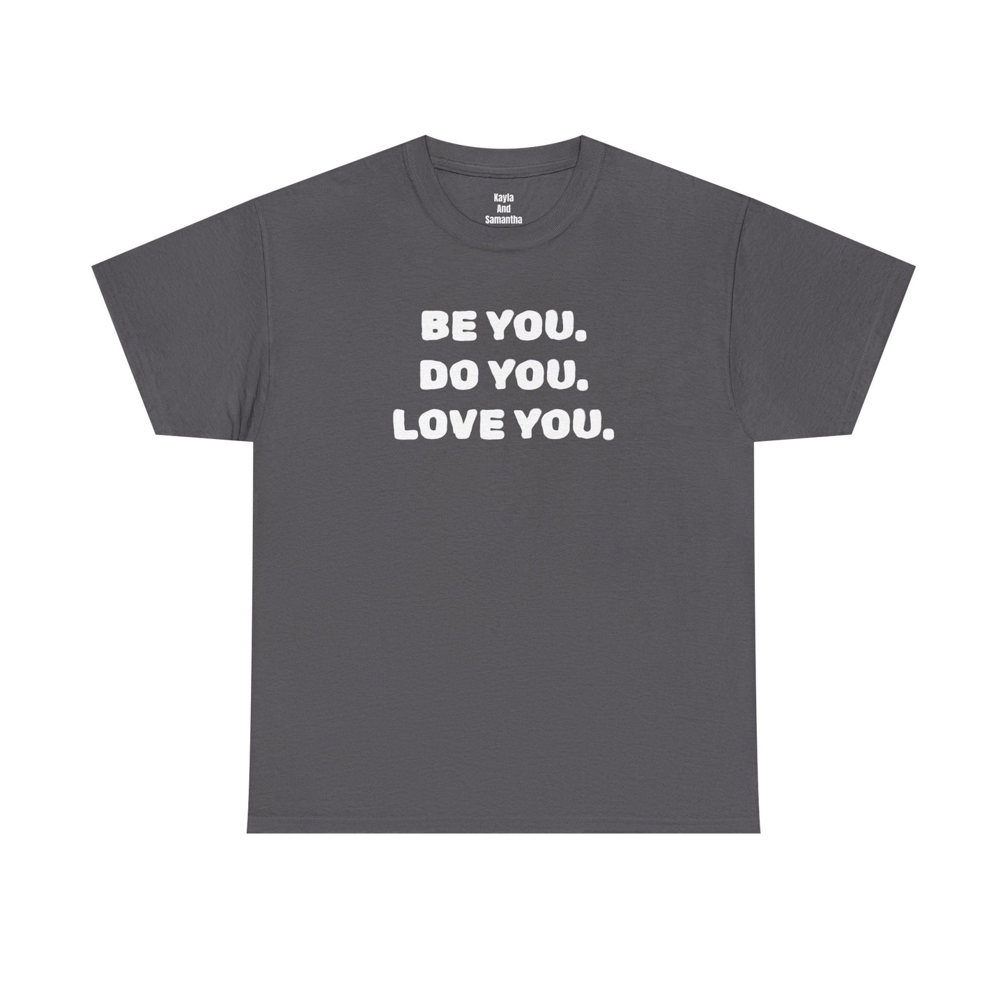 Be You. Do You. Love You. T-shirt | i Live To Do What i Love Daily Affirmation & Positive Vibe Merch