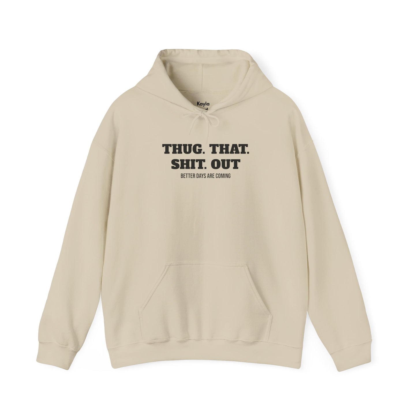 Motivational "Thug That Shit Out Better Days Are Coming" Hoodie