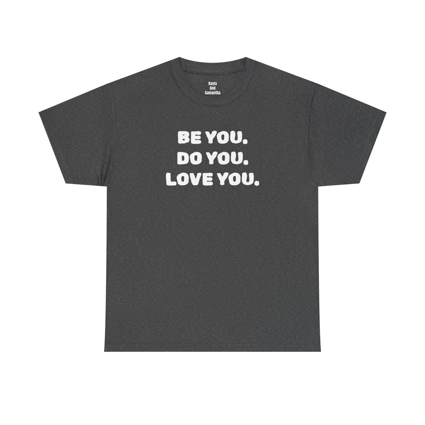 Be You. Do You. Love You. T-shirt | i Live To Do What i Love Daily Affirmation & Positive Vibe Merch