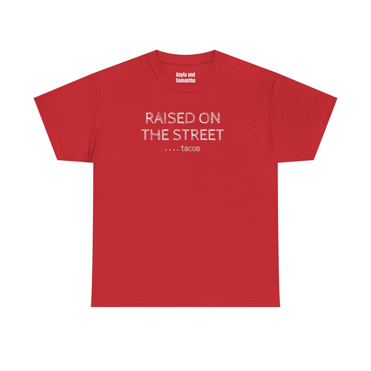 "Raised on the Street... Tacos" | Funny Streetwear Tshirt