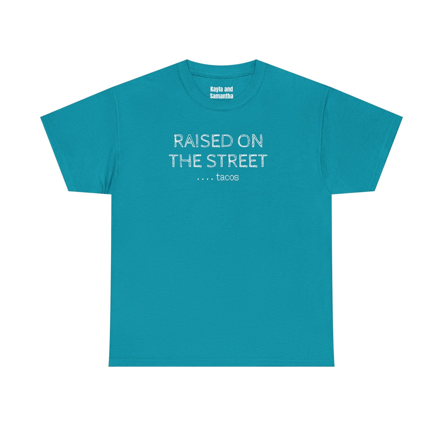 "Raised on the Street... Tacos" | Funny Streetwear Tshirt